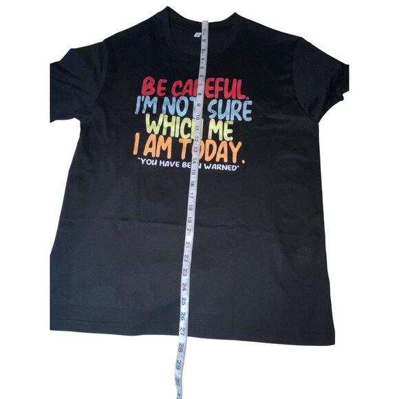 Be Careful Im Not Sure Which Me I Am Today Black Graphic T-Shirt Medium Cotton U - Picture 4 of 5